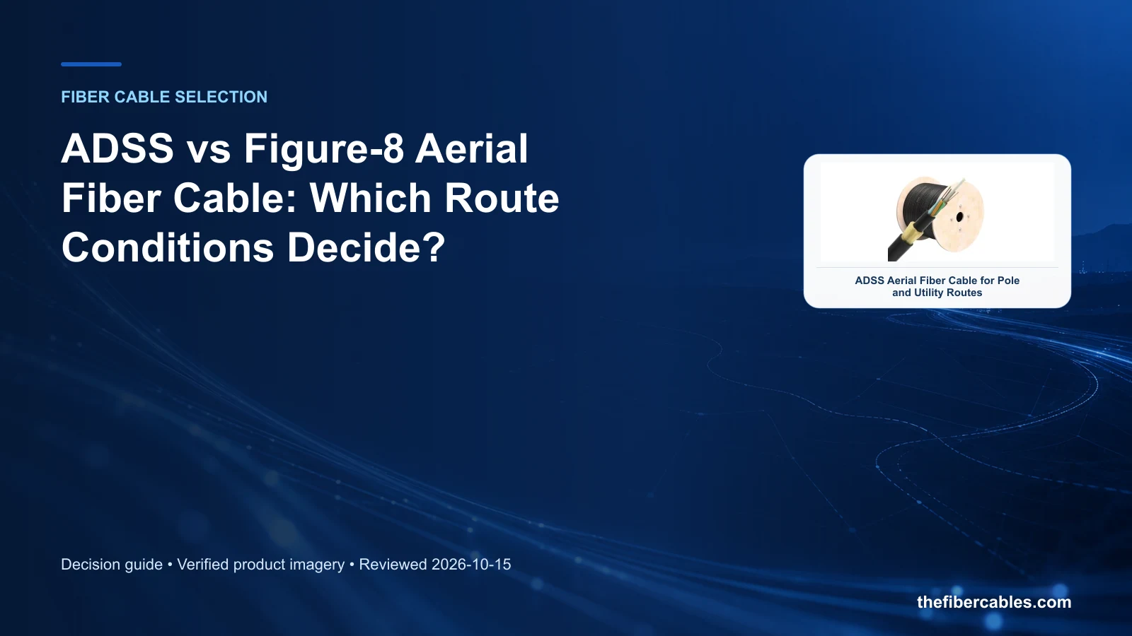 ADSS vs figure 8 fiber cable: ADSS Aerial Fiber Cable for Pole and Utility Routes selection guide